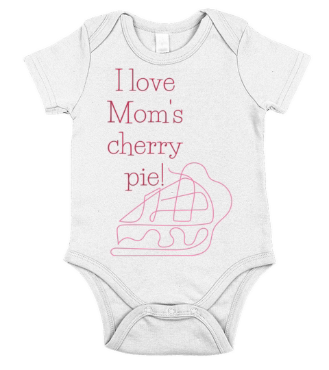 I love Mom s cherry pie Short Sleeve Baby One-Piece