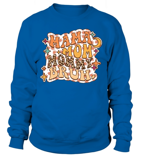 Funny Mama mom mommy bruh Gift for Mothers day Sweatshirt Unisex
