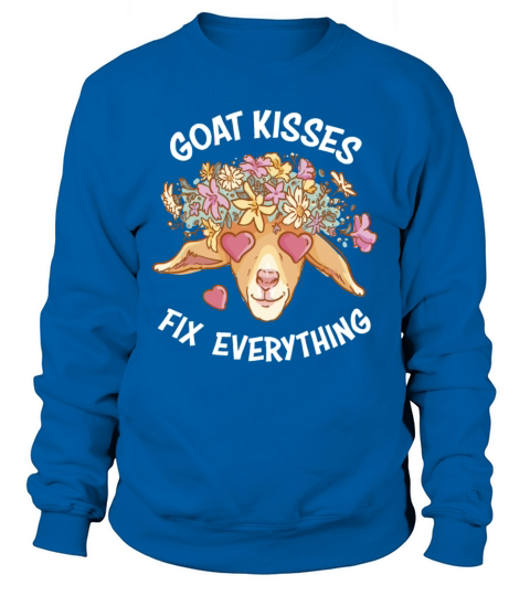 Spreading Love Laughter Goat Kisses Fix Everything Sweatshirt Unisex