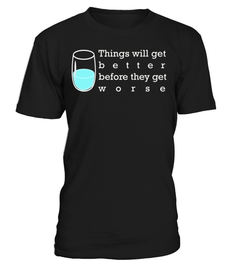 Pessimist glass half full T-Shirt Unisex