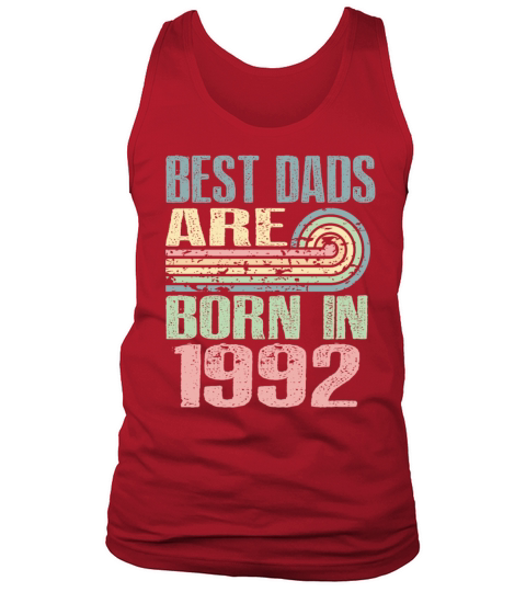 Best Dads Are Born In 1992 31 Years Old 31th Tank Top Unisex