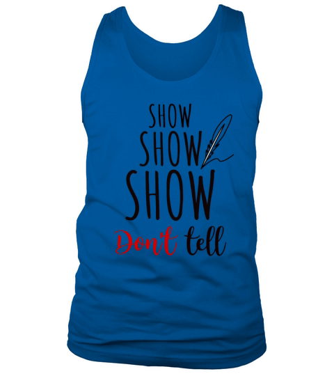 Funny show dont tell author writer gift Tank Top Unisex