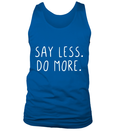 Say less do more Tank Top Unisex