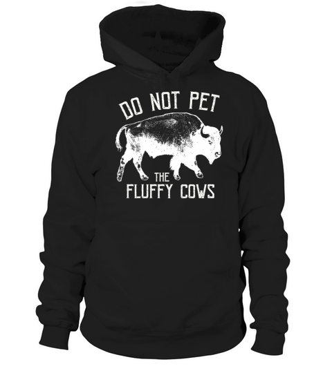 Do Not Pet The Fluffy Cows Hoodie Unisex