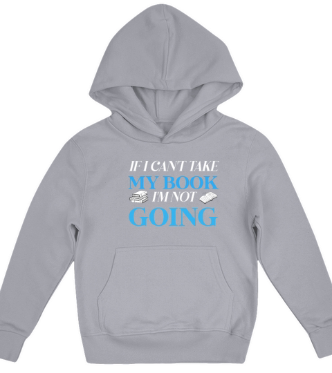 If I Cant Take My Book Im Not Going Kids Hoodie