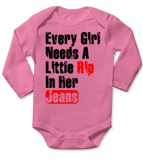Every Girl Needs A Little Rip In Her Jeans Long Sleeve Baby One-Piece