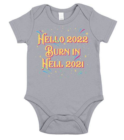 Hello 2022 Burn in Hell 2021 Happy New Year Funny Short Sleeve Baby One-Piece