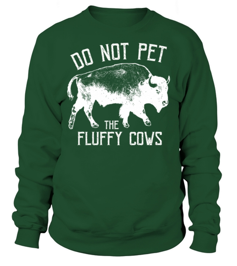 Do Not Pet The Fluffy Cows Sweatshirt Unisex