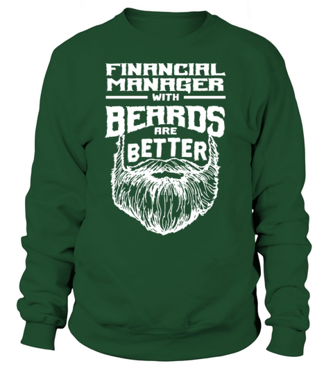 Financial Manager with Beards are Better Finance O Sweatshirt Unisex