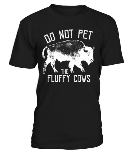 Do Not Pet The Fluffy Cows T-Shirt Unisex