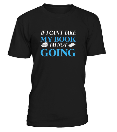 If I Cant Take My Book Im Not Going T-Shirt Unisex