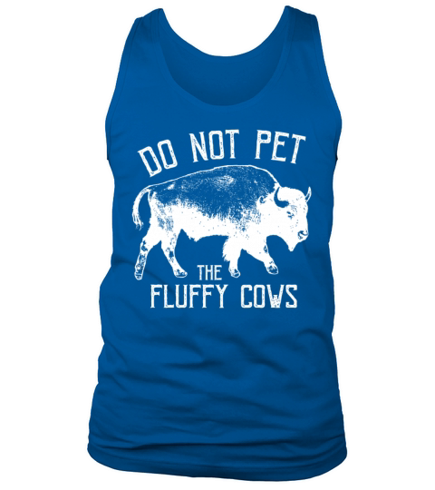 Do Not Pet The Fluffy Cows Tank Top Unisex