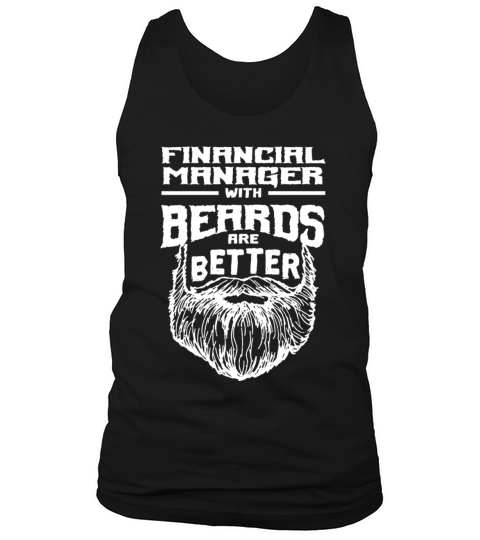 Financial Manager with Beards are Better Finance O Tank Top Unisex