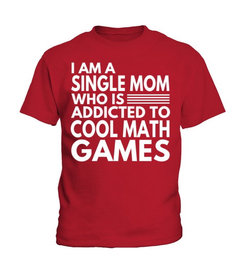 I AM A SINGLE MOM WHO IS ADDICTED TO COOL MATH Kids T-Shirt