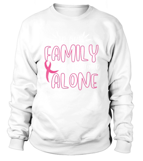 Breast Cancer Awareness Nobody Fight Alone Sweatshirt Unisex