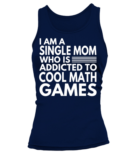 I AM A SINGLE MOM WHO IS ADDICTED TO COOL MATH Tank top Woman