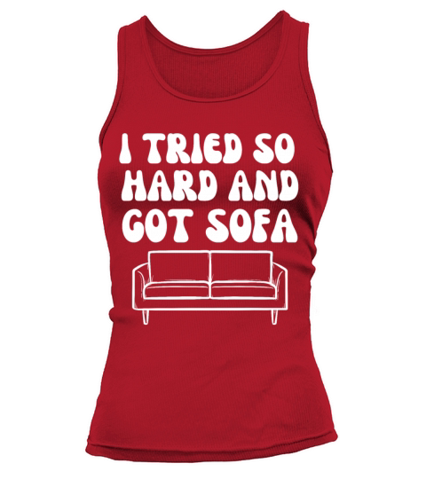 I Tried So Hard And Got Sofa Tank top Woman