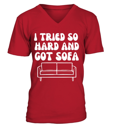 I Tried So Hard And Got Sofa V-Neck T-shirt