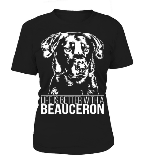 Beauceron life is better dog saying dog mom Women's T-Shirt