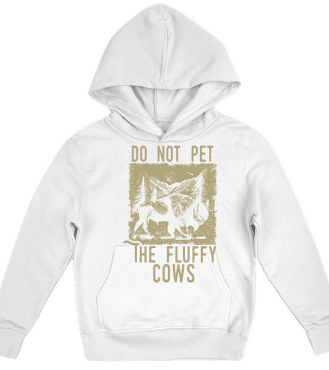 Do Not Pet The Fluffy Cows Kids Hoodie