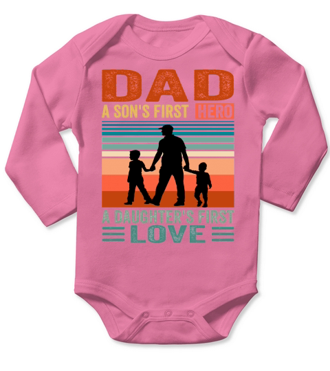 Dad A sons First Hero A Daughters First Love Long Sleeve Baby One-Piece