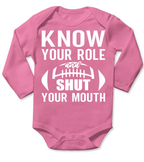 know your role and shut your mouth football quote Long Sleeve Baby One-Piece