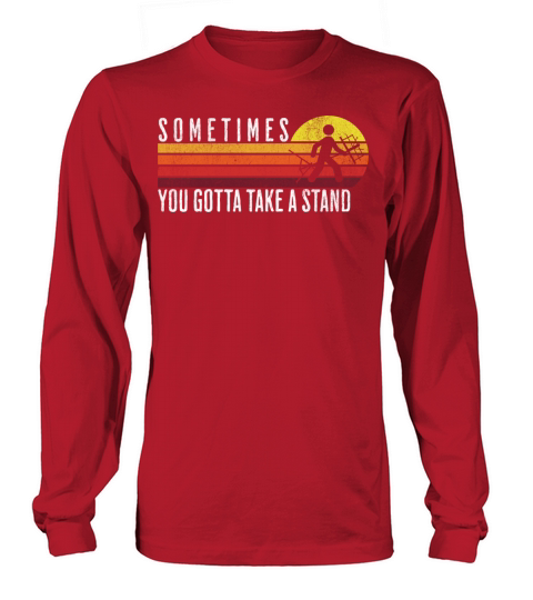SOMETIMES YOU GOTTA TAKE A STAND RETRO VINTAGE COO Long sleeved Unisex