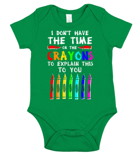 I Dont Have The Time Or The Crayons Short Sleeve Baby One-Piece