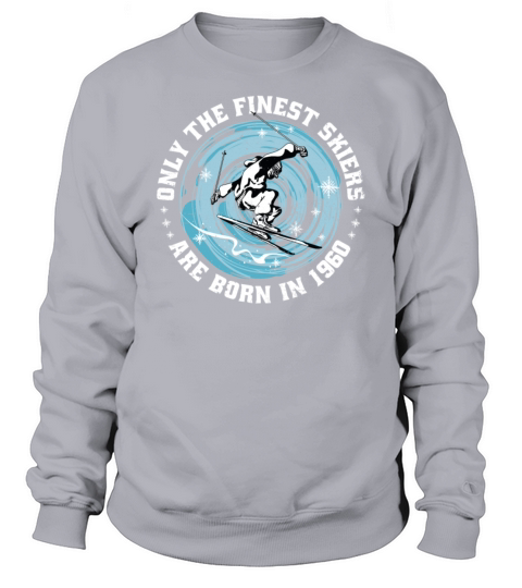 Skiers Skier Vintage born in 1960 Birthday Ski Sweatshirt Unisex