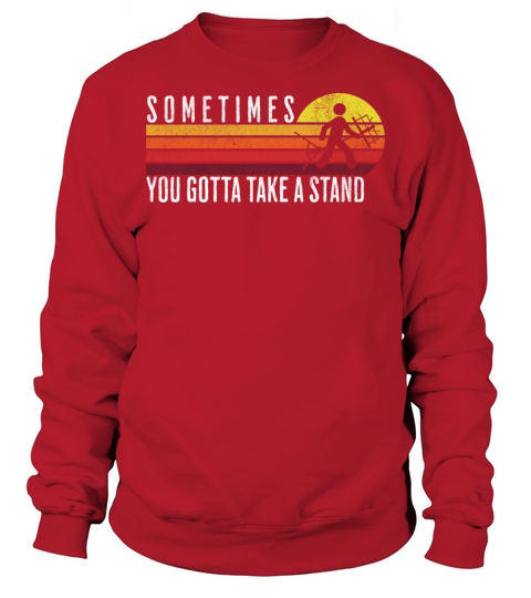 SOMETIMES YOU GOTTA TAKE A STAND RETRO VINTAGE COO Sweatshirt Unisex