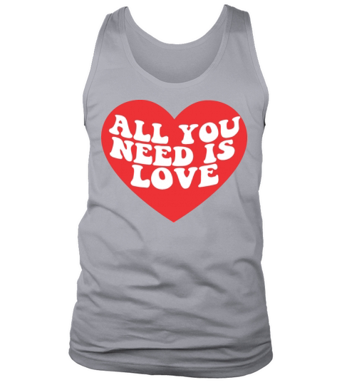 All you need is love Tank Top Unisex