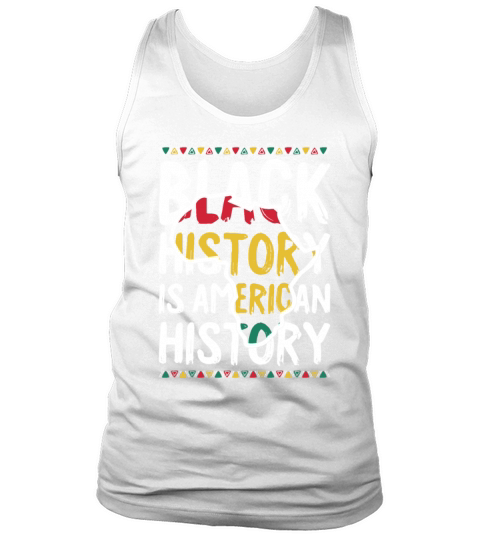 Black History Is American History Africa American Tank Top Unisex