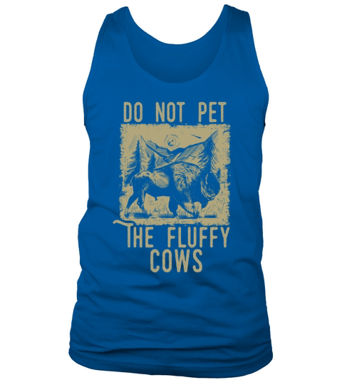 Do Not Pet The Fluffy Cows Tank Top Unisex