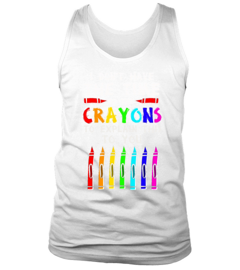 I Dont Have The Time Or The Crayons Tank Top Unisex
