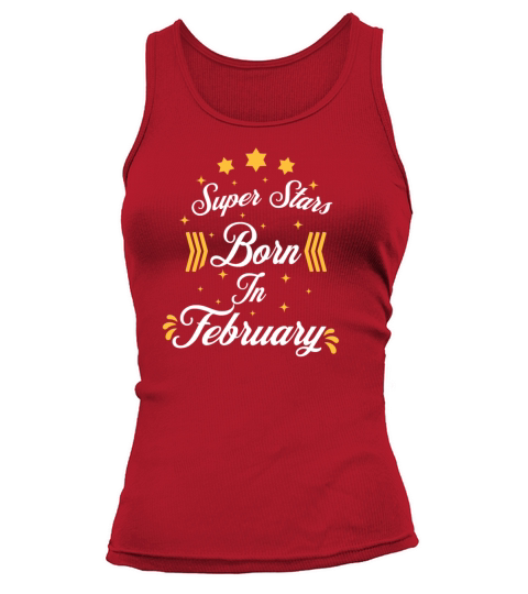 Superstars Are Born In February Birthday Gift Tank top Woman