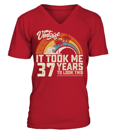 Birthday It Took Me 37 Years To Look This Summer V-Neck T-shirt