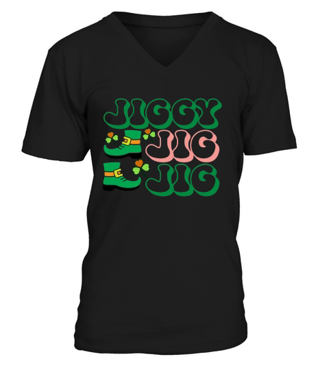 Jiggy Jig Jig happy saint patricks day V-Neck T-shirt