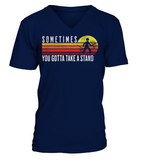 SOMETIMES YOU GOTTA TAKE A STAND RETRO VINTAGE COO V-Neck T-shirt