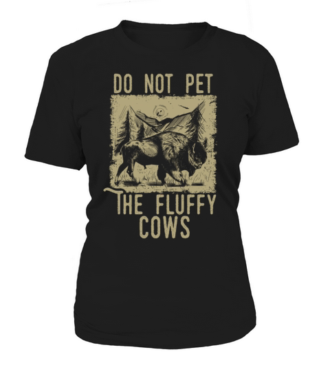 Do Not Pet The Fluffy Cows Women's T-Shirt