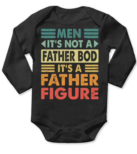 Men Its not a Father Bod Its a Father Figure Long Sleeve Baby One-Piece