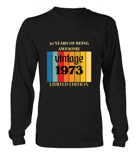 1973 Vintage 50 Year Old birthday Gifts t-shirt Long sleeved Unisex