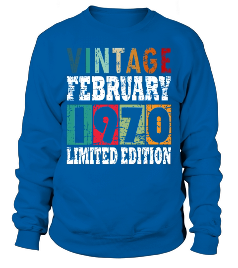Born 1970 February 53rd Birthday Gift Sweatshirt Unisex