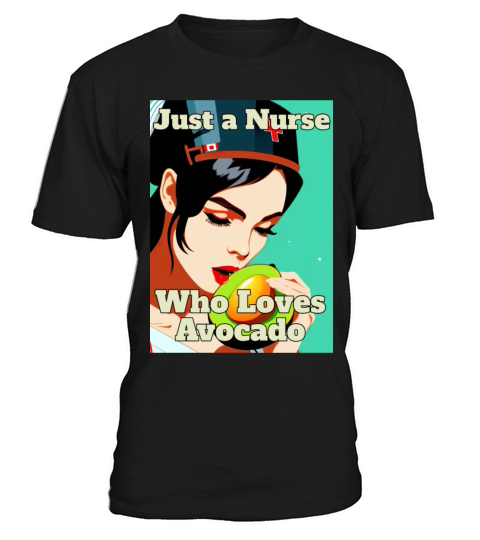 Just A Nurse Who Loves Avocados T-Shirt Unisex