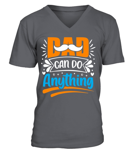 Dad can do anything V-Neck T-shirt