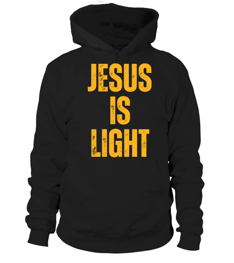 Jesus Is Light - Christian Quotes Inspirational Hoodie Unisex