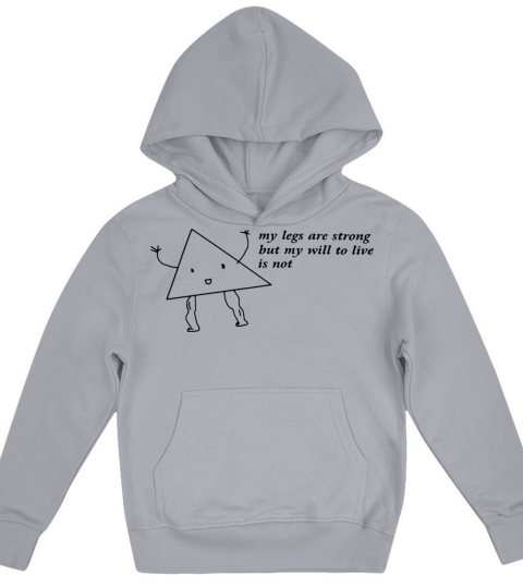 My legs are strong but my will to live is not Kids Hoodie
