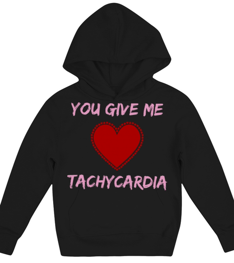 You Give Me Tachycardia Funny Gift Nurse Lover Pha Kids Hoodie