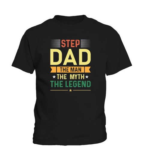 Step Dad The Man The Myth The Legend Kids T-Shirt