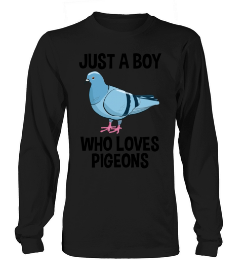 Pigeon Lover Quote Gift Boys Long sleeved Unisex