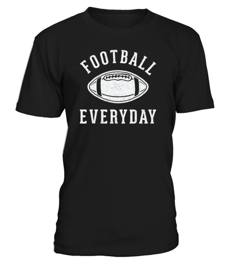 American Football Every Day Saying Gift T-Shirt Unisex